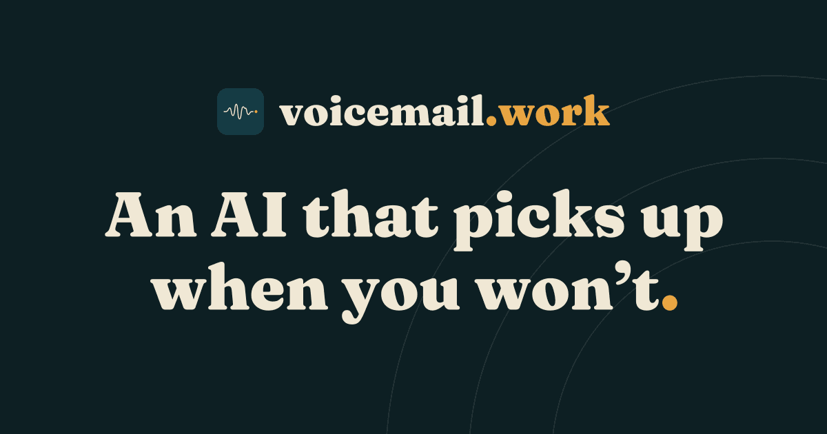Voicemail.work — A personal AI that picks up when you can't